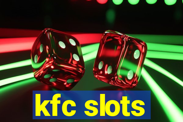 kfc slots